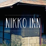 古き良き日本の生活を追体験できる宿…「NIKKO INN」に行ってきました