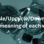 リサイクル／アップサイクル／ダウンサイクル……資源の再利用にまつわる3つの言葉の意味と違いについて